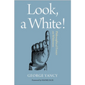 Look, A White!: Philosophical Essays on Whiteness