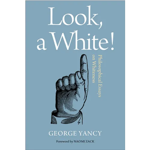 Look, A White!: Philosophical Essays on Whiteness