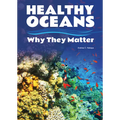 Healthy Oceans: Why They Matter