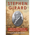Stephen Girard: The Life and Times of America's First Tycoon