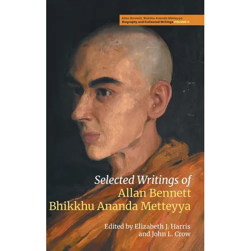 Selected Writings of Allan Bennett, Bhikkhu Ananda Metteyya