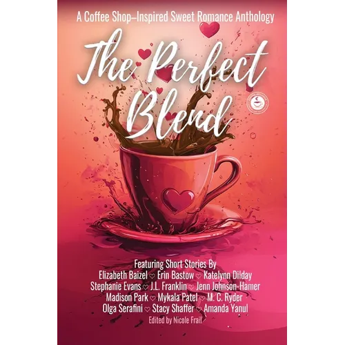 The Perfect Blend: A Coffee Shop-Inspired Sweet Romance Anthology