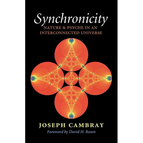 Synchronicity: Nature and Psyche in an Interconnected Universe Volume 15