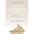 Living an Examined Life: Wisdom for the Second Half of the Journey