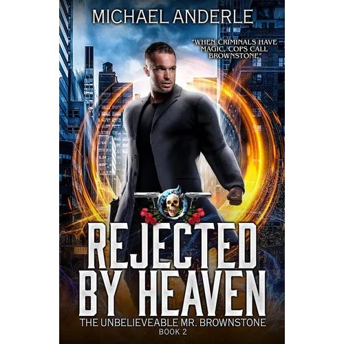 Rejected By Heaven: An Urban Fantasy Action Adventure