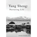 Yang Sheng: Nurturing Life: Wisdom and Techniques for Longevity