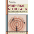 Peripheral Neuropathy: When the Numbness, Weakness and Pain Won't Stop