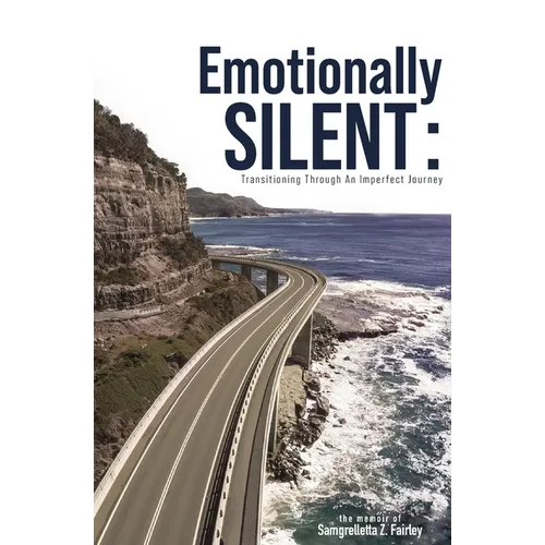 Emotionally Silent: Transitioning Through An Imperfect Journey