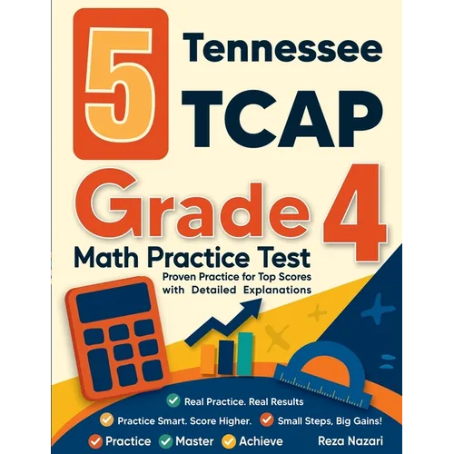 5 Tennessee TCAP Grade 4 Math Practice Tests: Proven Practice for Top Scores with Detailed Explanations