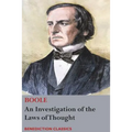 An Investigation of the Laws of Thought, on Which are Founded the Mathematical Theories of Logic and Probabilities