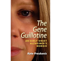 The Gene Guillotine: An Early-Onset Alzheimer's Memoir