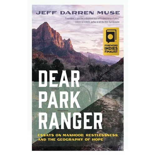 Dear Park Ranger: Essays on Manhood, Restlessness, and the Geography of Hope