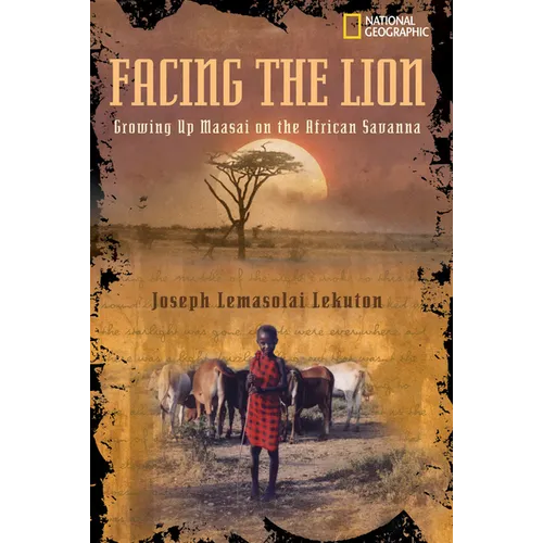 Facing the Lion: Growing Up Maasai on the African Savanna