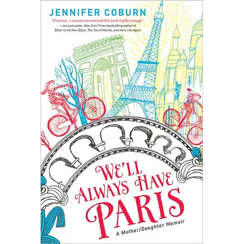 We'll Always Have Paris: A Mother/Daughter Memoir
