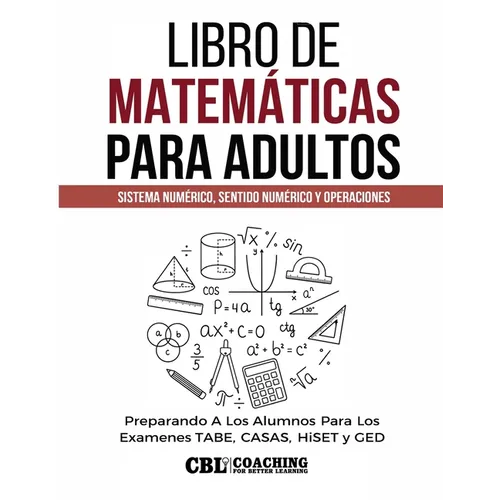 Libro de Matemáticas Para Adultos: Sistema Numérico, Sentido Numérico y Operaciones