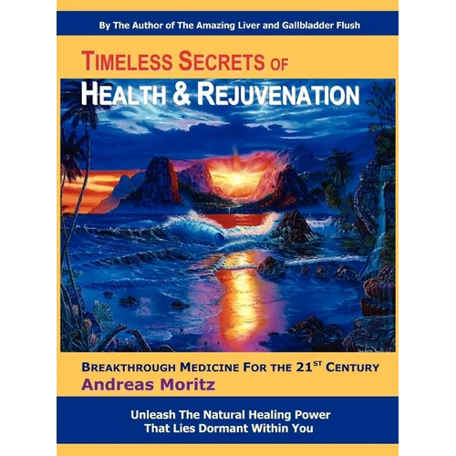 Timeless Secrets of Health and Rejuvenation: Breakthrough Medicine for the 21st Century