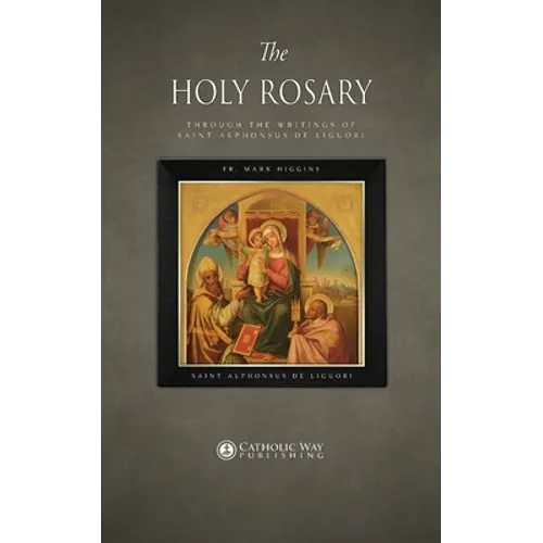 The Holy Rosary through the Writings of Saint Alphonsus de Liguori