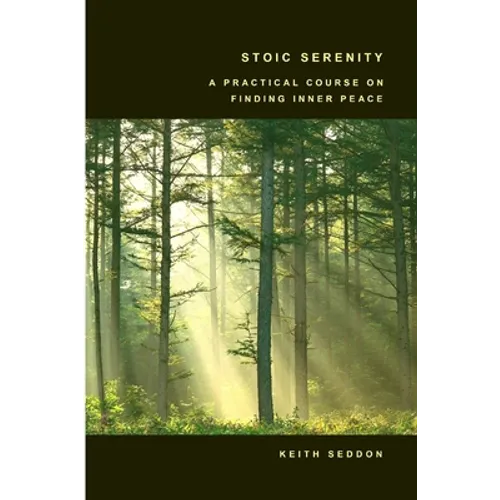 Stoic Serenity: A Practical Course on Finding Inner Peace