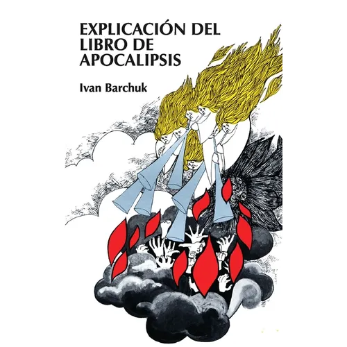 Explicación del Libro de Apocalipsis = Book of Revelation Explained