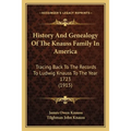 History And Genealogy Of The Knauss Family In America: Tracing Back To The Records To Ludwig Knauss To The Year 1723 (1915)