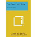 The Cradle Will Rock: A Play In Music