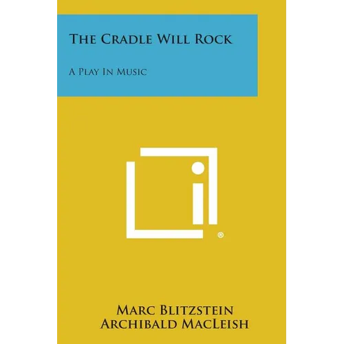 The Cradle Will Rock: A Play In Music