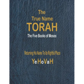 The True Name Torah: The First Five Books of Moses