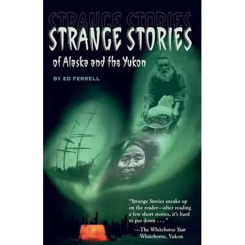 Strange Stories of Alaska & Th