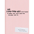 The Emotionary: A Dictionary of Words That Don't Exist for Feelings That Do