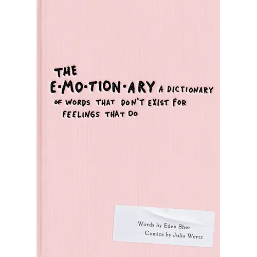 The Emotionary: A Dictionary of Words That Don't Exist for Feelings That Do