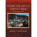 Where the Hell Is Turtle Creek?: A Memoir of Days Gone by