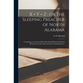 X ] y = z; or The Sleeping Preacher of North Alabama: Containing an Account of Most Wonderful Mysterious Mental Phenomena, Fully Authenticated by Livi