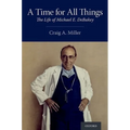 Time for All Things: The Life of Michael E. Debakey