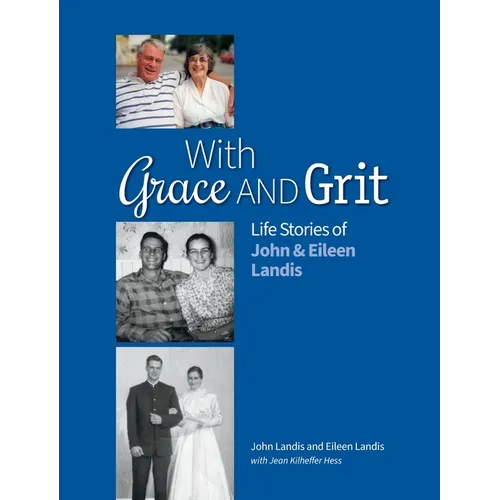 With Grace and Grit: Life Stories of John & Eileen Landis