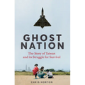 Ghost Nation: The Story of Taiwan and Its Struggle for Survival