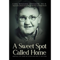 A Sweet Spot Called Home: Oakvale, WV: How We Lived and Why It Matters