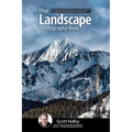 The Landscape Photography Book: The Step-By-Step Techniques You Need to Capture Breathtaking Landscape Photos Like the Pros