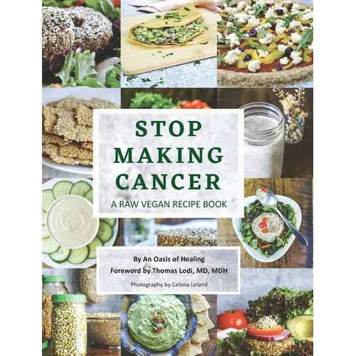 Stop Making Cancer: A Raw Vegan Recipe Book