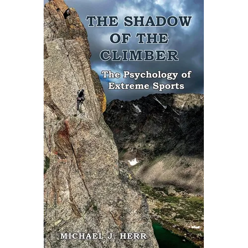 The Shadow of the Climber: The Psychology of Extreme Sports