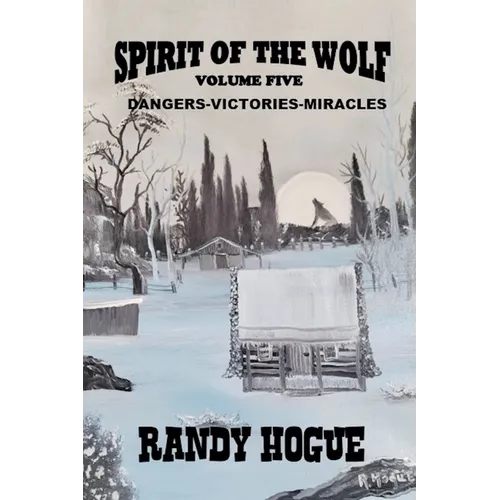 Spirit of the Wolf - Dangers-Victories-Miracles