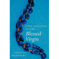 True Devotion to the Blessed Virgin