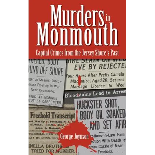 Murders in Monmouth: Capital Crimes from the Jersey Shore's Past
