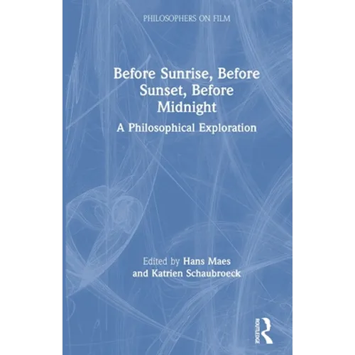 Before Sunrise, Before Sunset, Before Midnight: A Philosophical Exploration