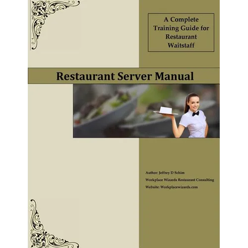 Restaurant Server Manual: A Complete Training Guide for Restaurant Waitstaff