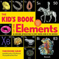 The Kid's Book of the Elements: An Awesome Introduction to Every Known Atom in the Universe