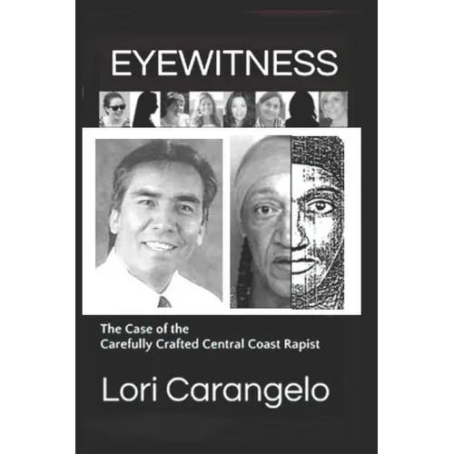 Eyewitness: The Case of the Carefully Crafted Central Coast Rapist