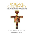 Integral Christianity The Way of Embodied Love