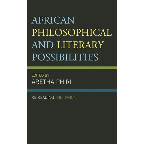 African Philosophical and Literary Possibilities: Re-Reading the Canon