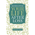 Rediscover Your Life After Loss