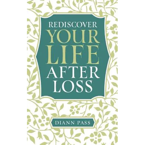 Rediscover Your Life After Loss
